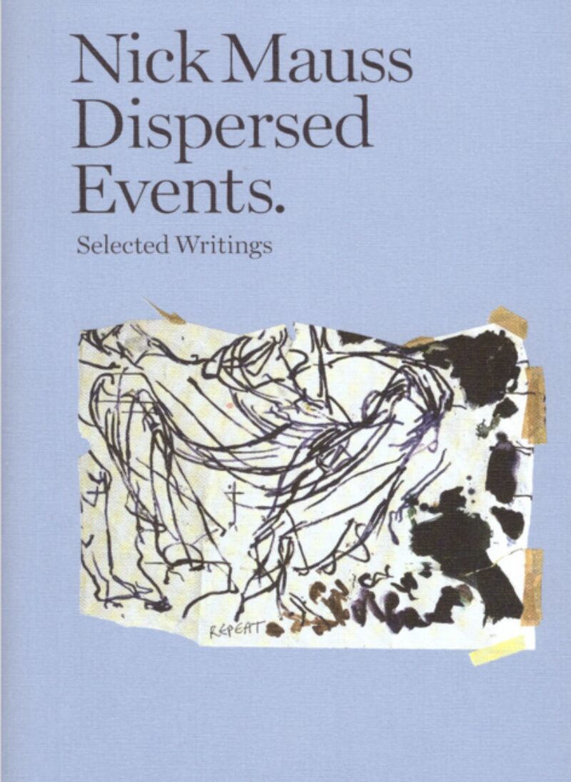 Image of Nick Mauss: Dispersed Events: Collected Writings