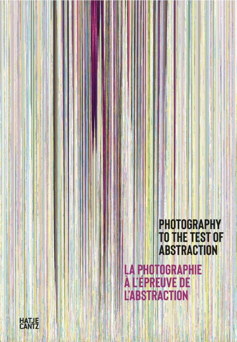 Image of La photographie à l’épreuve de l’abstraction / Photography to the Test of Abstraction